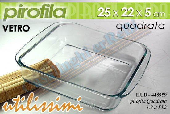 PIROFILA VETRO QUADRA CM.25X22XH5   448959 1,8LT